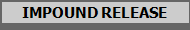 IMPOUND RELEASE